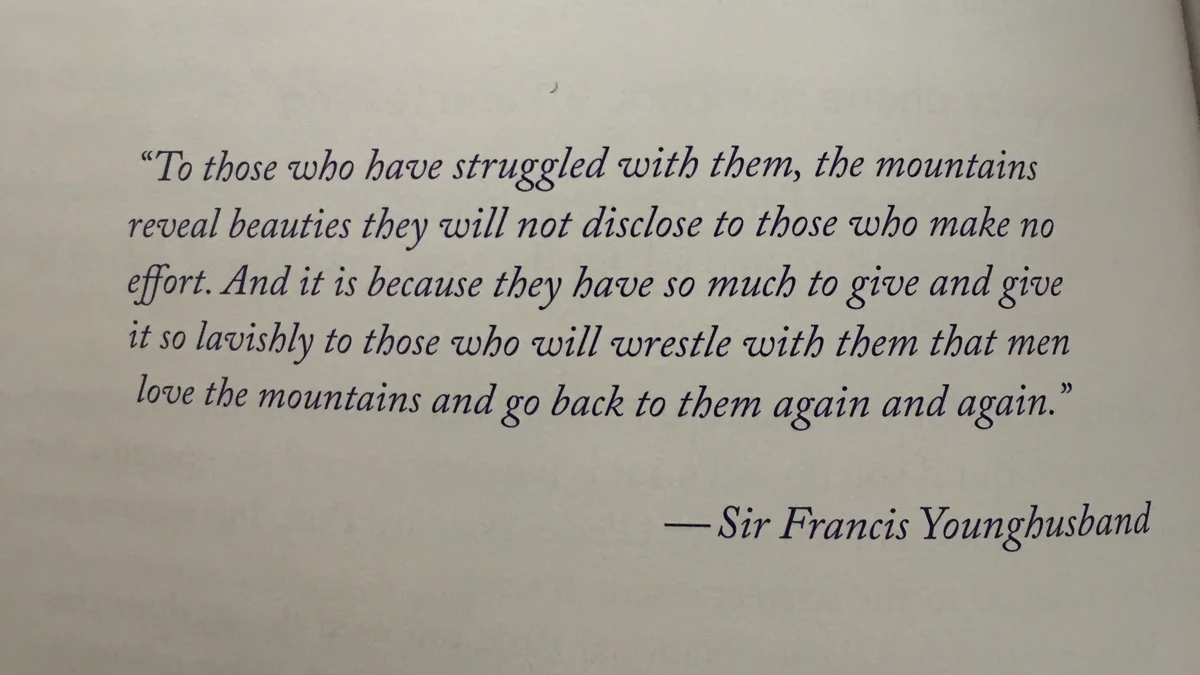 To those who have struggled with them, the mountains reveal beauties they will not disclose to those who make no effort... — Sir Francis Younghusband