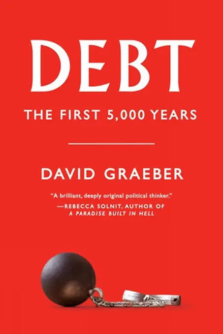 Debt: The First 5,000 Years by David Graeber