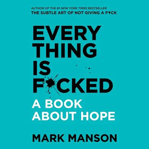 Everything Is F*cked by Mark Manson