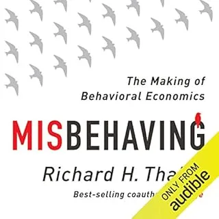 Misbehaving: The Making of Behavioural Science by Richard H. Thaler