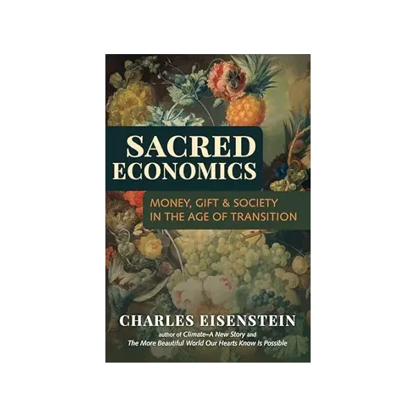 Sacred Economics by Charles Eisenstein