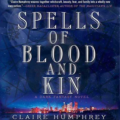 Spells of Blood and Kin by Claire Humphrey