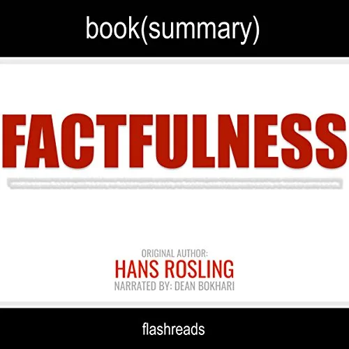 Summary of Factfulness by Hans Rosling by Flash Reads