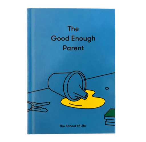 The Good Enough Parent by The School of Life