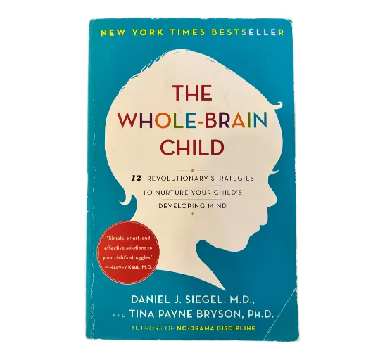 The Whole-Brain Child by Daniel J. Siegel, Tina Payne Bryson