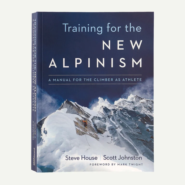 Training For The New Alpinism: A Manual for the Climber as Athlete by by Steve House and Scott Johnston (Patagonia published paperback book)