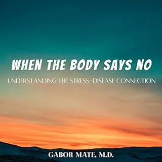When the Body Says No by Gabor Maté