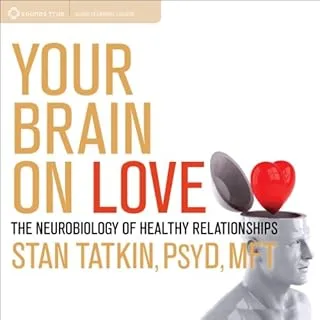 Your Brain on Love by Stan Tatkin